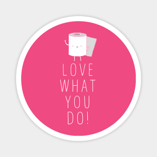 Love what you do Magnet